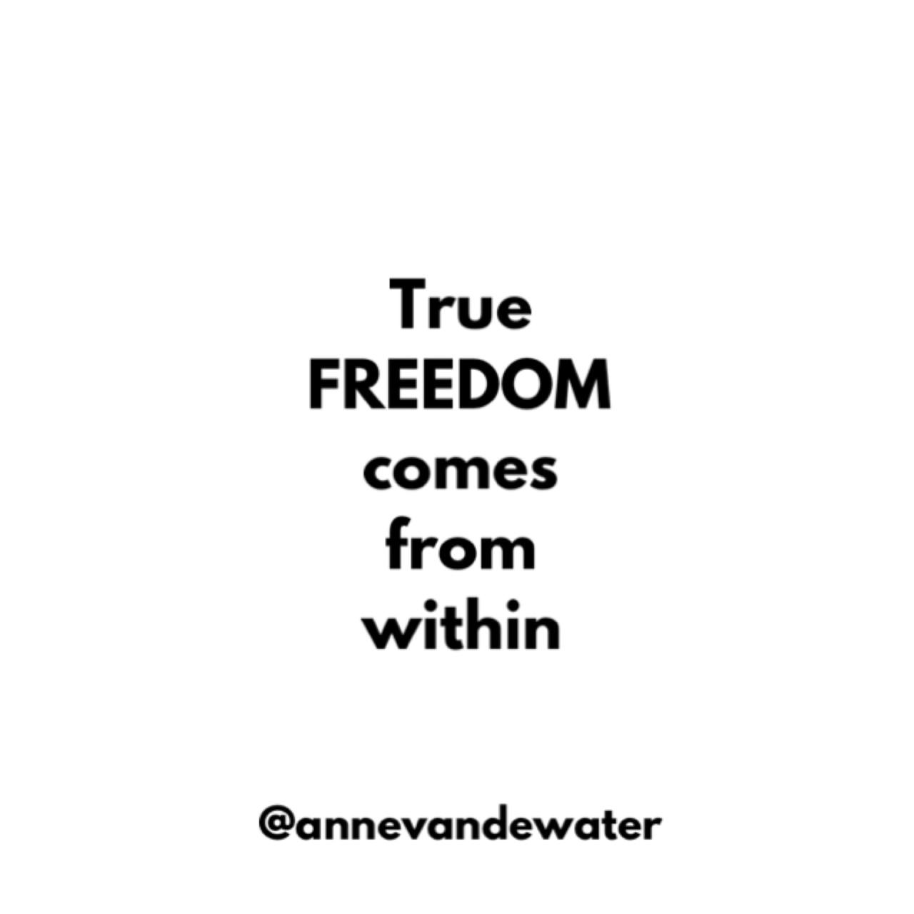 TRUE FREEDOM COMES FROM WITHIN